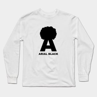 Arial Black Long Sleeve T-Shirt